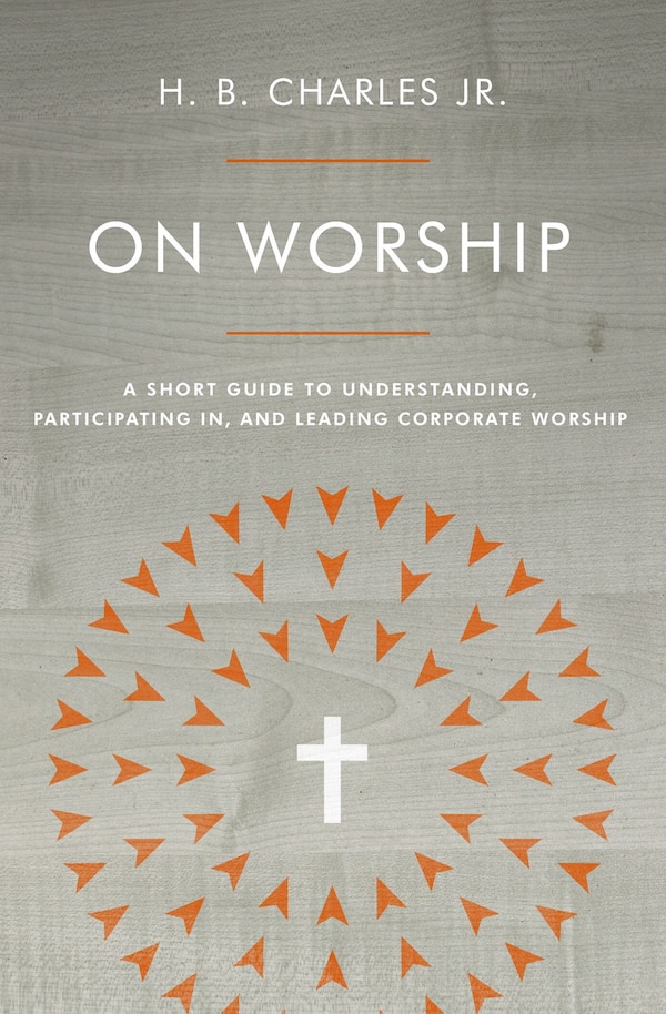 On Worship by H.B. Charles Jr., Paperback | Indigo Chapters
