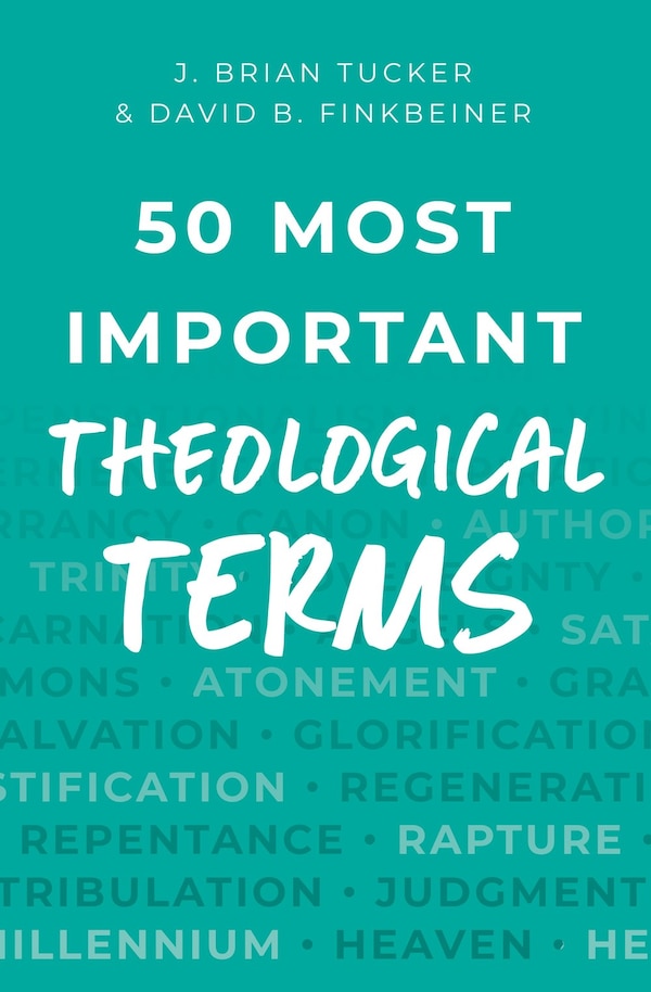 50 Most Important Theological Terms by J Brian Tucker, Paperback | Indigo Chapters