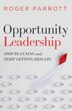 Opportunity Leadership by Roger Parrott, Paperback | Indigo Chapters