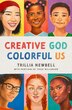 Creative God Colorful Us by Trillia J. Newbell, Paperback | Indigo Chapters