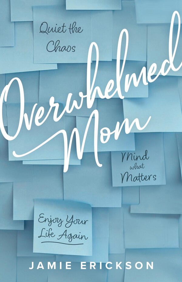 Overwhelmed Mom by Jamie Erickson, Paperback | Indigo Chapters