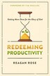 Redeeming Productivity by Reagan Rose, Paperback | Indigo Chapters