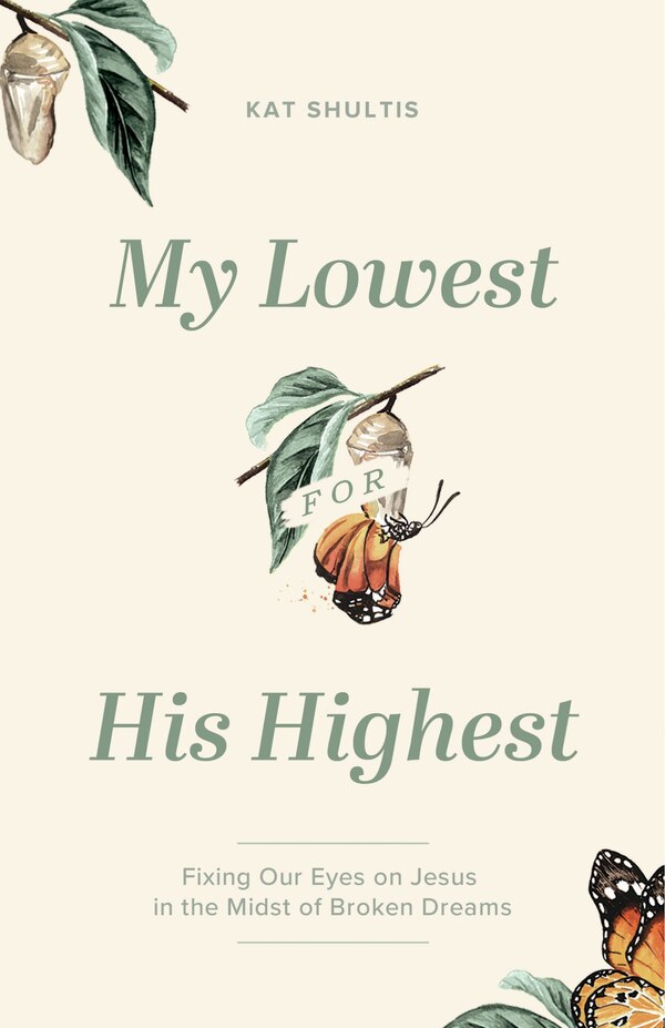 My Lowest for His Highest by Kat Shultis, Paperback | Indigo Chapters