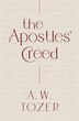 The Apostles' Creed by A. W. Tozer, Paperback | Indigo Chapters