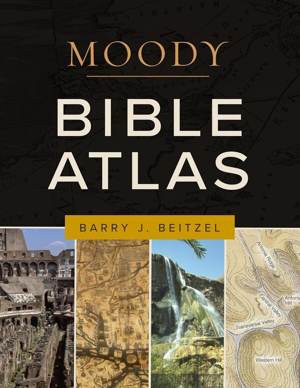 The Moody Bible Atlas by Barry J Beitzel, Hardcover | Indigo Chapters