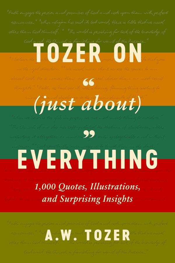 Tozer on (Just About) Everything by Aiden Wilson Tozer, Paper over Board | Indigo Chapters