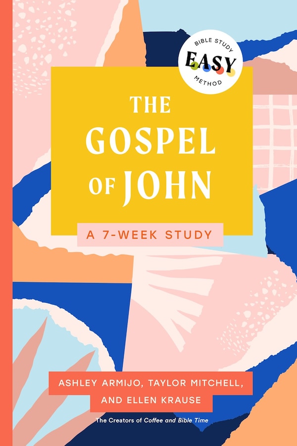 The Gospel of John: The Easy Bible Study Method by Ashley Armijo, Paperback | Indigo Chapters