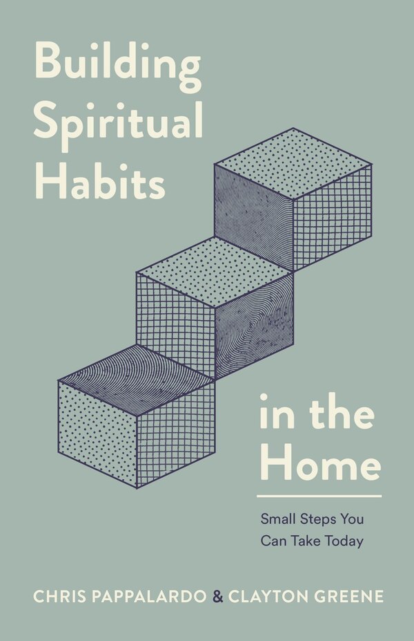 Building Spiritual Habits in the Home by Chris Pappalardo, Paperback | Indigo Chapters