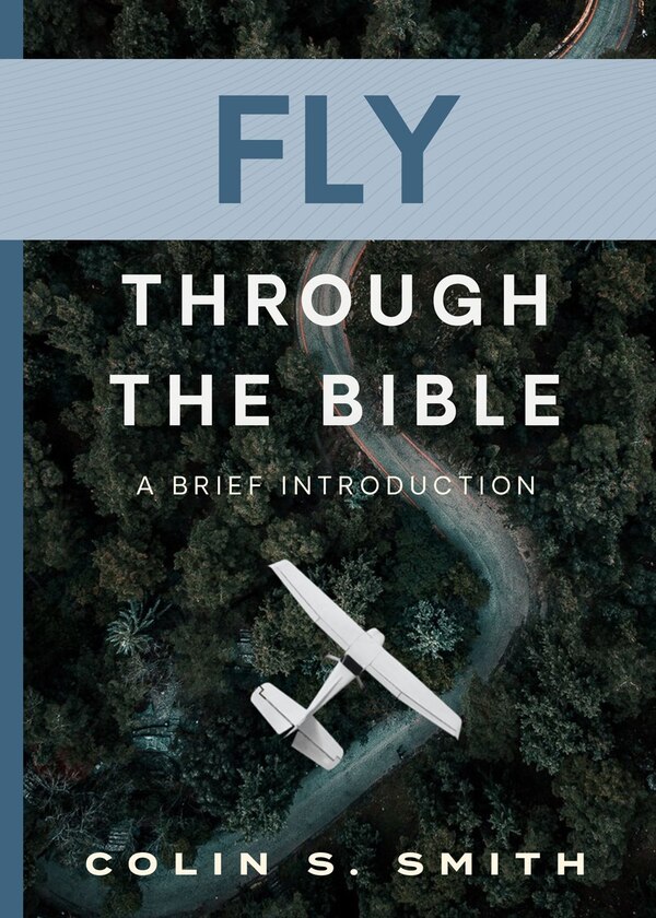Fly Through the Bible by Colin S. Smith, Paperback | Indigo Chapters