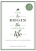 How to Begin the Christian Life by George Sweeting, Paperback | Indigo Chapters