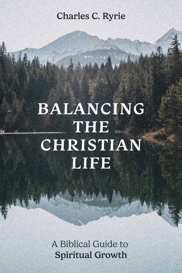Balancing the Christian Life by Charles C. Ryrie, Paperback | Indigo Chapters