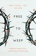 Free to Weep by Brittany Lee Allen, Paperback | Indigo Chapters