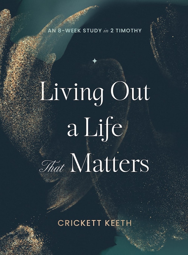 Living Out a Life That Matters by Crickett Keeth, Paperback | Indigo Chapters