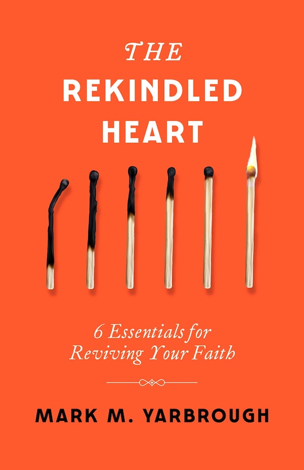 The Rekindled Heart by Mark Yarbrough, Paperback | Indigo Chapters