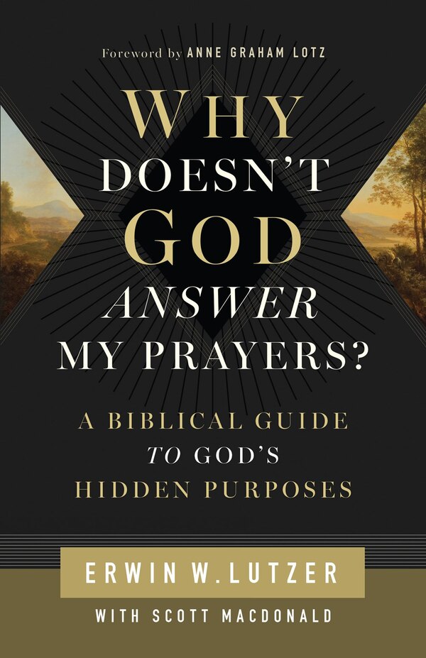 Why Doesn't God Answer My Prayers? by Erwin W Lutzer, Paperback | Indigo Chapters