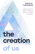 The Creation of Us by Kevin A Thompson, Paperback | Indigo Chapters