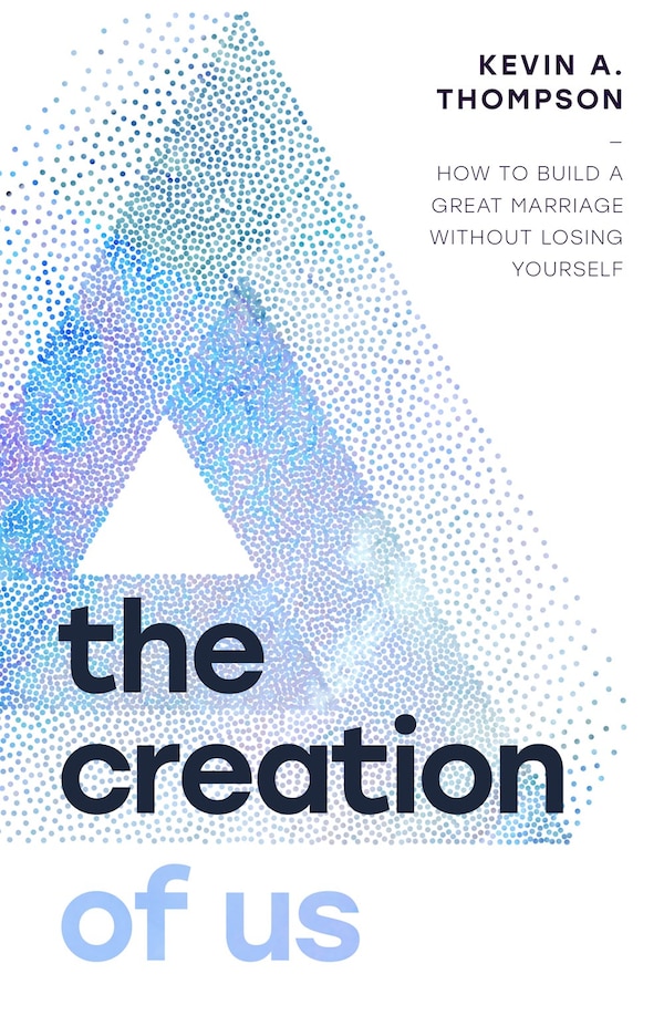 The Creation of Us by Kevin A Thompson, Paperback | Indigo Chapters