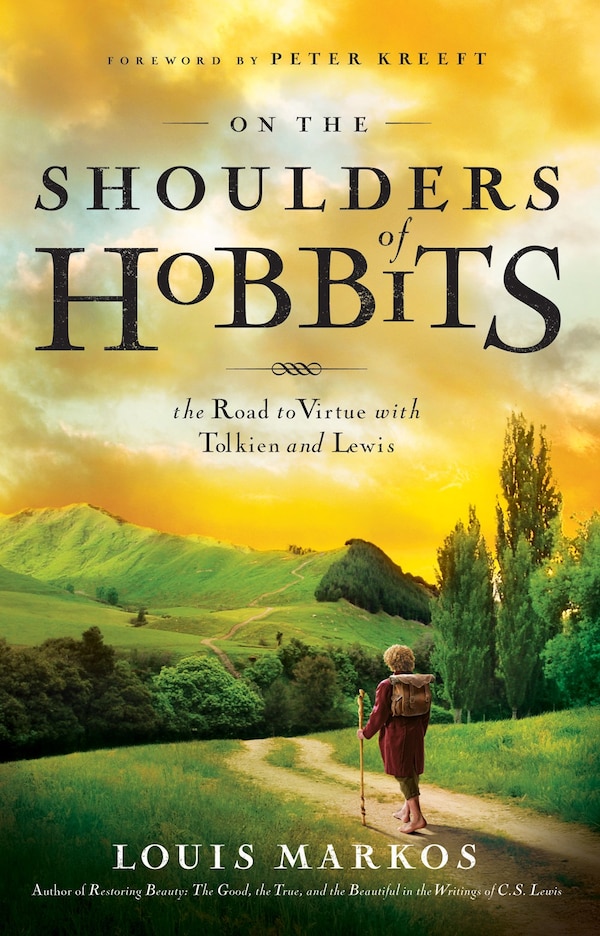 On the Shoulders of Hobbits by Louis Markos, Paperback | Indigo Chapters