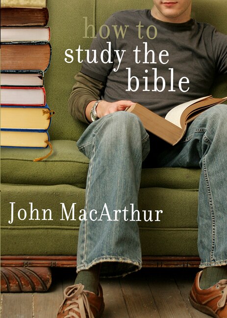 HOW TO STUDY THE BIBLE by John MacArthur, Paperback | Indigo Chapters