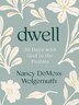 Dwell: 30 Days with God in the Psalms by Nancy DeMoss Wolgemuth, Paperback | Indigo Chapters