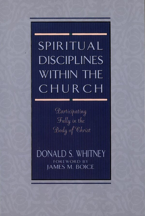 SPIRITUAL DISCIPLINES WITHIN THE CHURCH by Donald S. Whitney, Paperback | Indigo Chapters