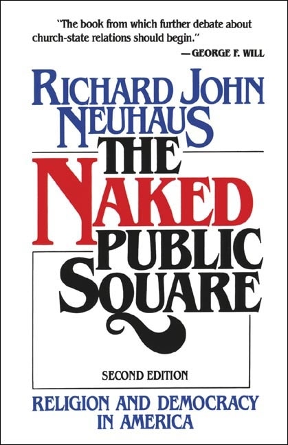 THE NAKED PUBLIC SQUARE by Richard John Neuhaus, Paperback | Indigo Chapters