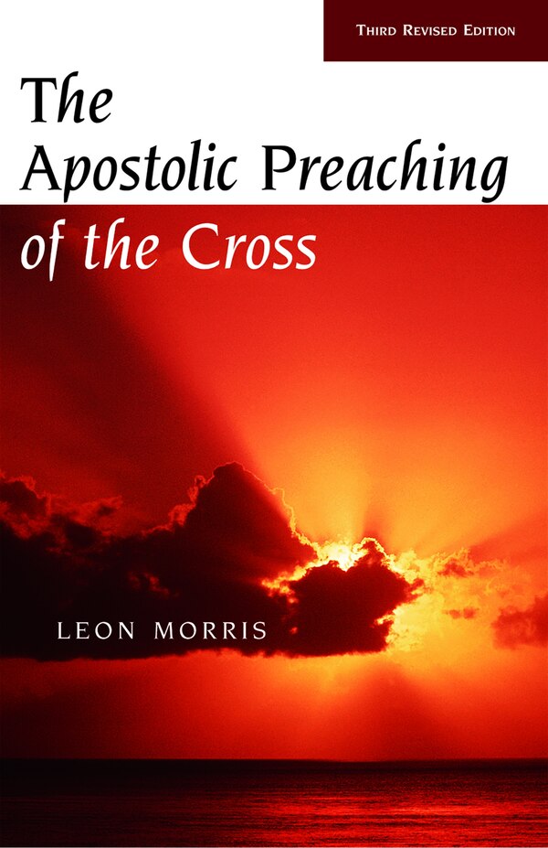 The Apostolic Preaching of the Cross by Leon Morris, Paperback | Indigo Chapters