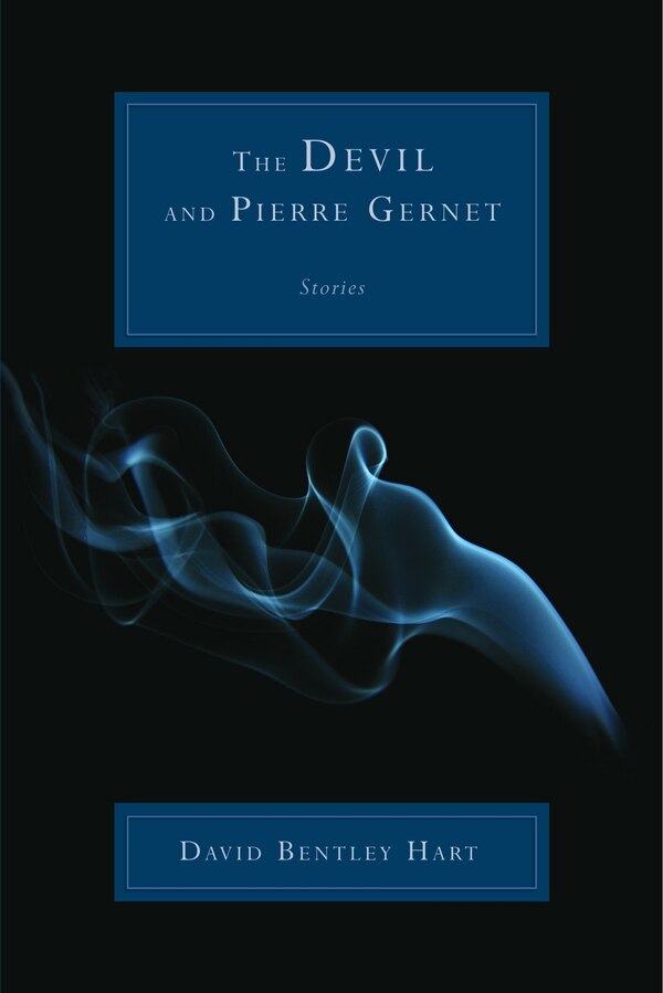 The Devil and Pierre Gernet by David Bentley Hart, Paperback | Indigo Chapters