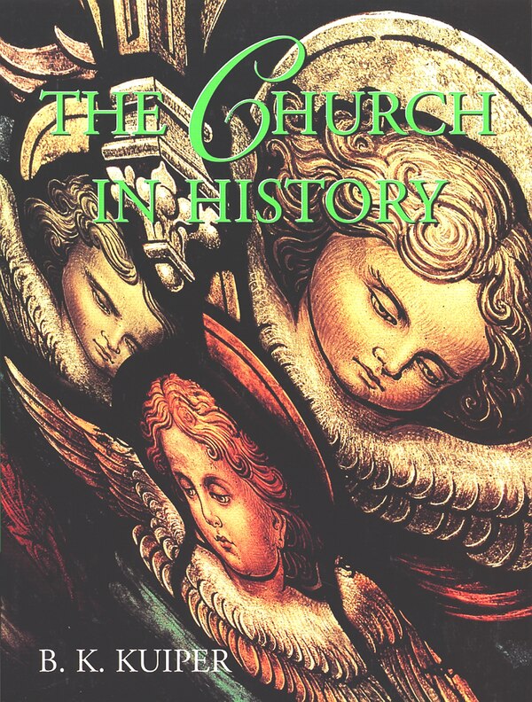 The Church in History by B. K. Kuiper, Paperback | Indigo Chapters