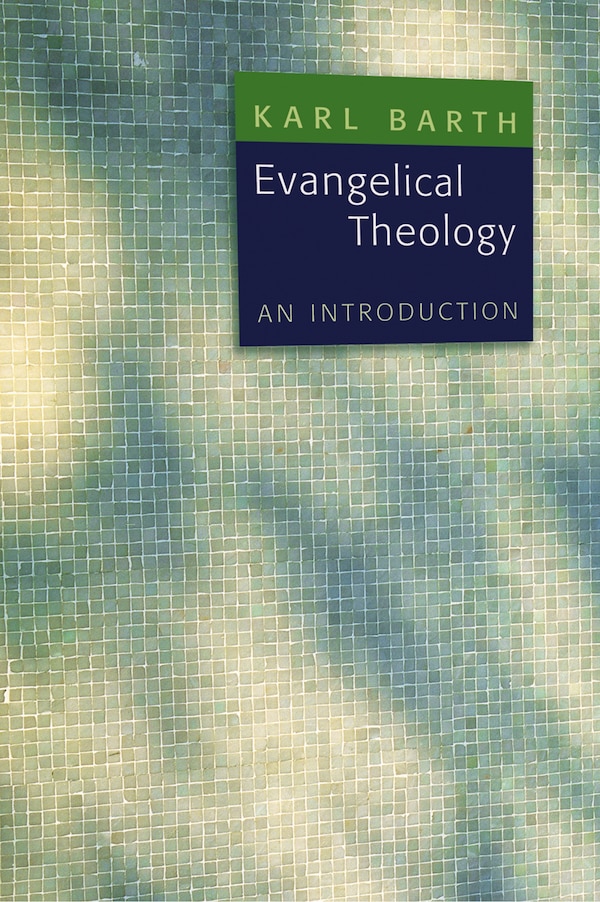 Evangelical Theology by Karl Barth, Paperback | Indigo Chapters