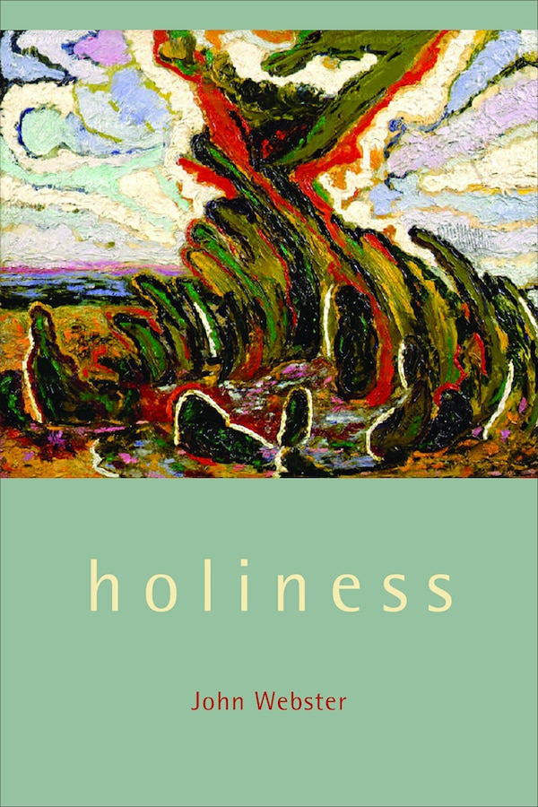 Holiness by John Webster, Paperback | Indigo Chapters