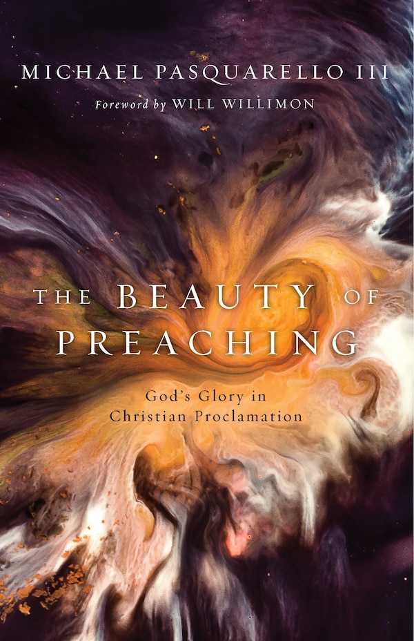 The Beauty of Preaching by Michael Pasquarello, Paperback | Indigo Chapters