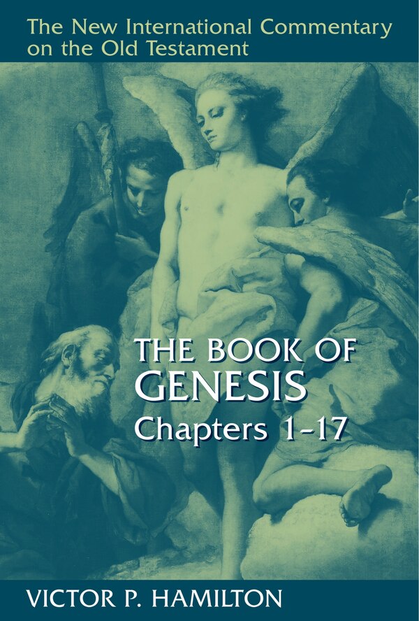 The Book of Genesis Chapters 1-17 by Victor P. Hamilton, Paper over Board | Indigo Chapters