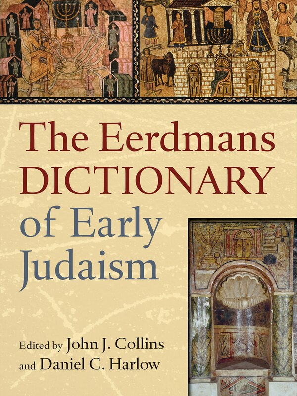 The Eerdmans Dictionary Of Early Judaism by John J. Collins, Paper over Board | Indigo Chapters