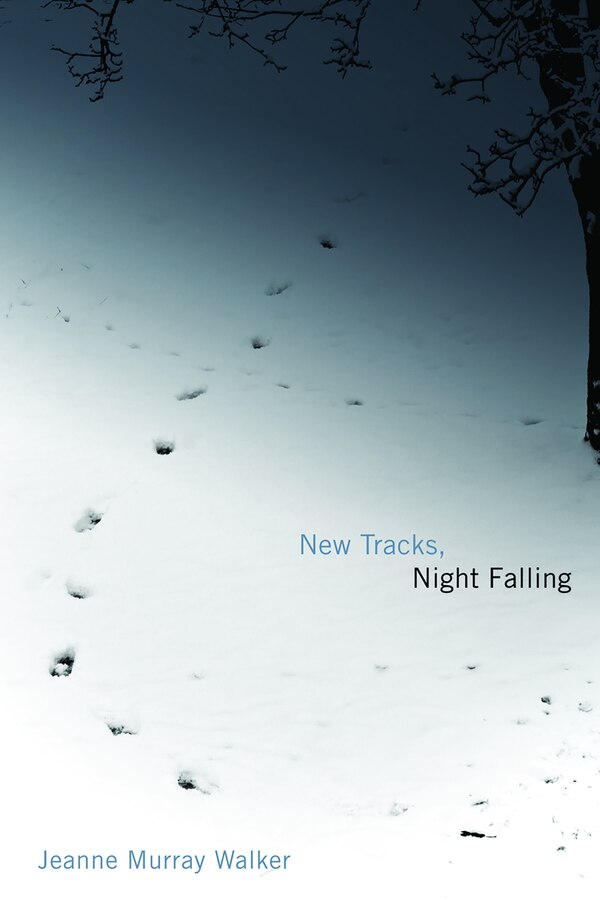 NEW TRACKS NIGHT FALLING by Jeanne Murray Walker, Paperback | Indigo Chapters