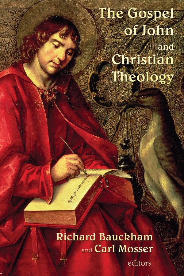 The Gospel Of John And Christian Theology by Richard Bauckham, Paperback | Indigo Chapters