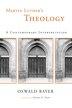 Martin Luther's Theology by Oswald Bayer, Paperback | Indigo Chapters
