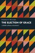 The Election Of Grace by Stephen N. Williams, Paperback | Indigo Chapters