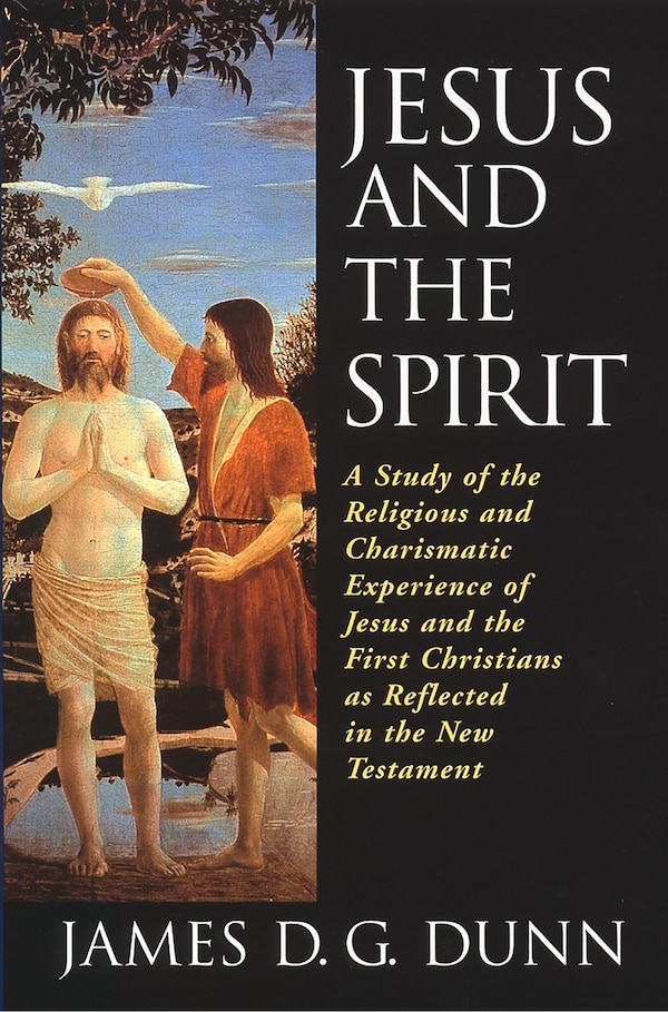 Jesus and the Spirit by James D G Dunn, Paperback | Indigo Chapters