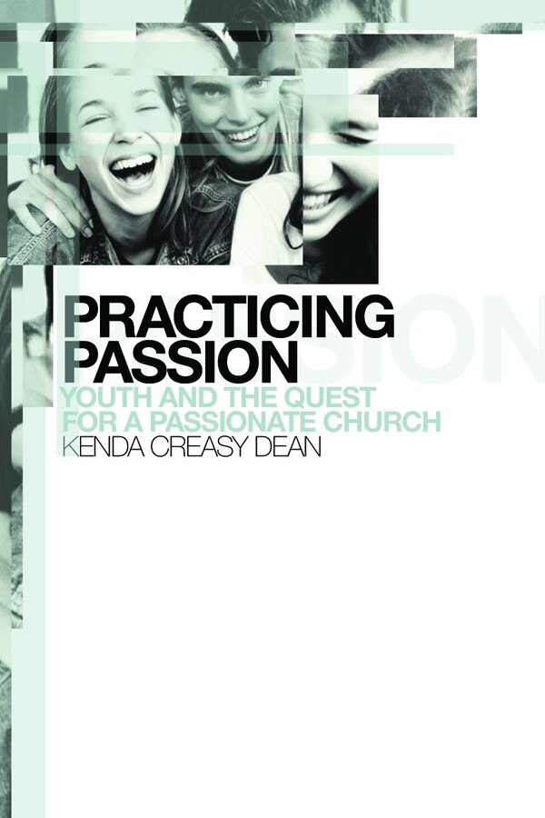 Practicing Passion by Kenda Creasy Dean, Paperback | Indigo Chapters