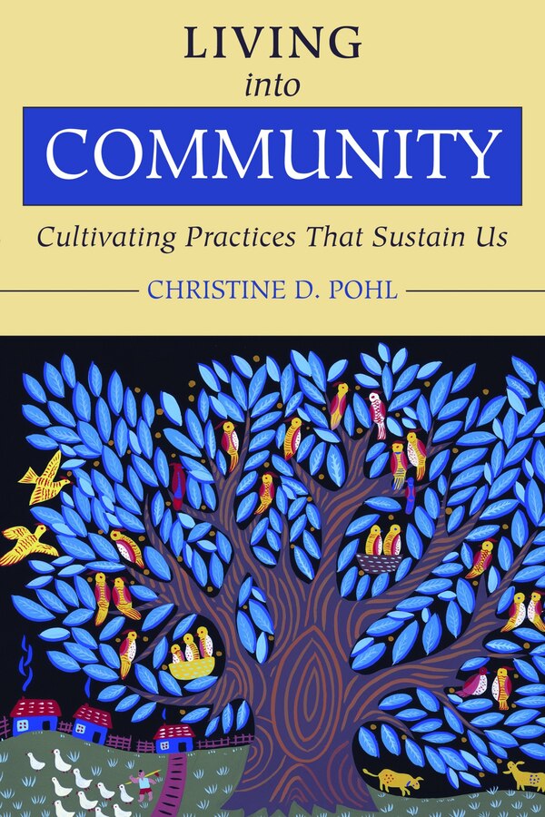 Living Into Community by Christine D. Pohl, Paperback | Indigo Chapters