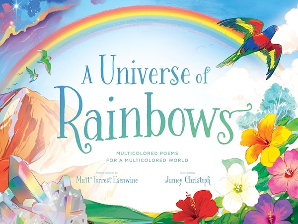 A Universe of Rainbows by Matt Forrest Esenwine, Picture Books | Indigo Chapters