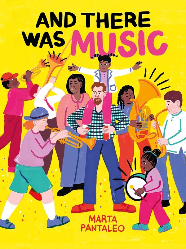 And There Was Music by Marta Pantaleo, Picture Books | Indigo Chapters
