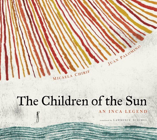 The Children of the Sun by Micaela Chirif, Picture Books | Indigo Chapters