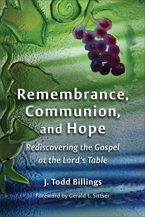 REMEMBRANCE COMMUNION AND HOPE by J. Todd Billings, Paperback | Indigo Chapters