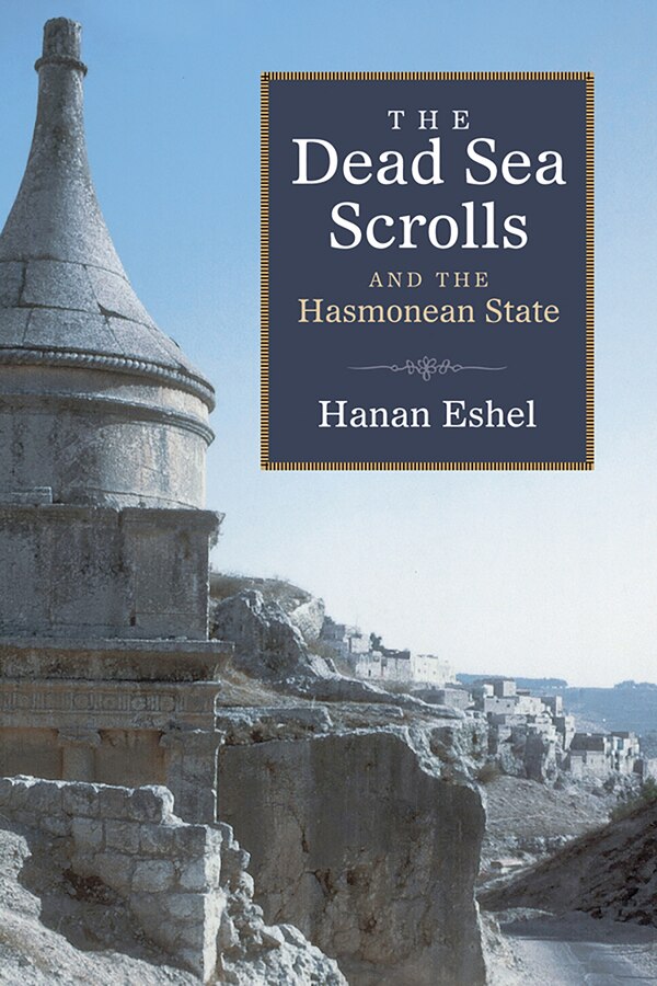 The Dead Sea Scrolls And The Hasmonean State by Hanan Eshel, Paperback | Indigo Chapters