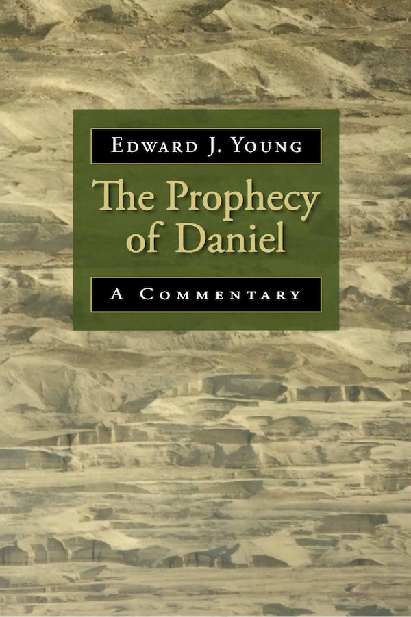 The Prophecy of Daniel by Edward J. Young, Paperback | Indigo Chapters