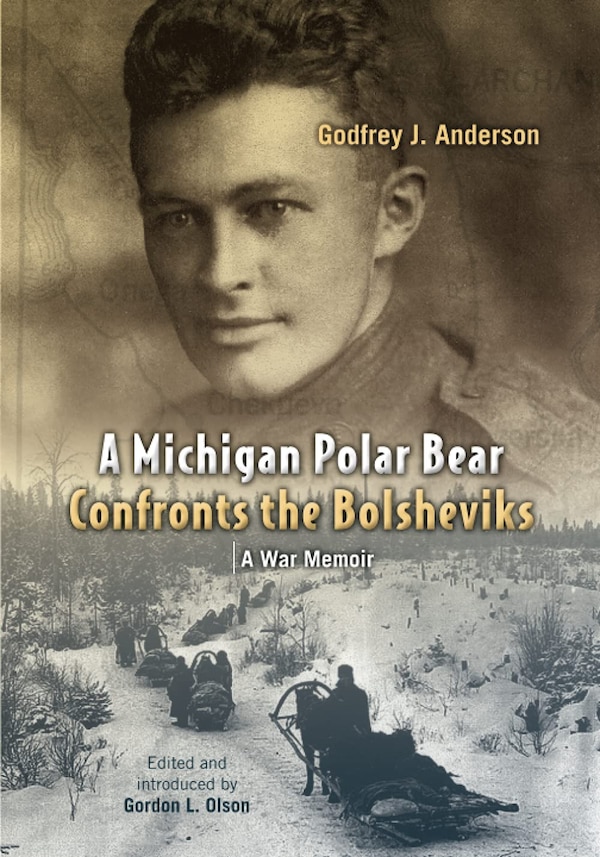 A Michigan Polar Bear Confronts the Bolsheviks by Godfrey J. Anderson, Paperback | Indigo Chapters