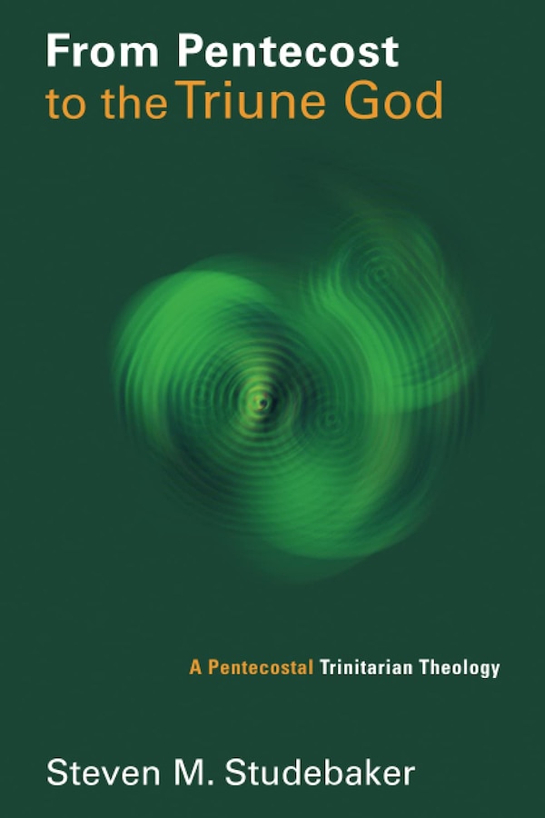 From Pentecost To The Triune God by Steven M. Studebaker, Paperback | Indigo Chapters