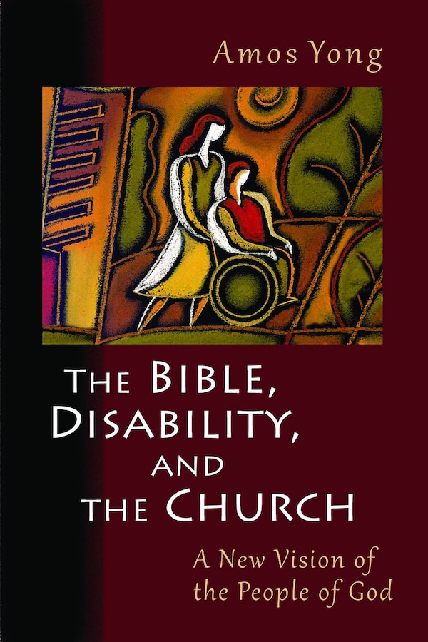 The Bible Disability And The Church by Amos Yong, Paperback | Indigo Chapters